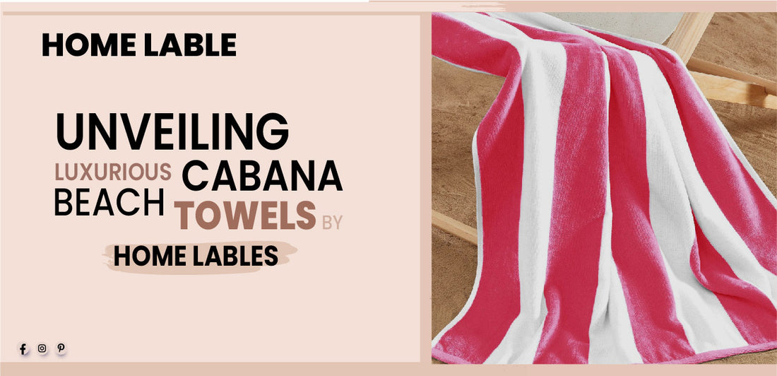 Unveiling Luxuries Cabana Beach Towels by HomeLabels: