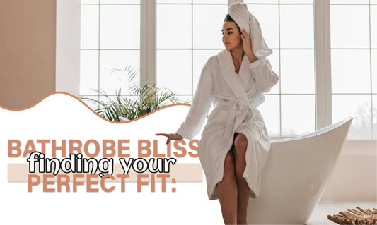 Bathrobe Bliss Finding Your Perfect Fit: